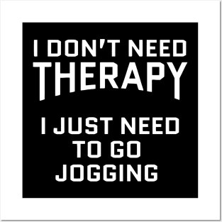 I Don't Need Therapy Jogging Posters and Art